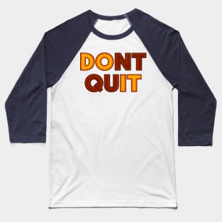 DONT QUIT (DO IT) Baseball T-Shirt